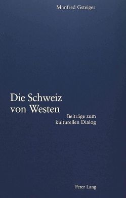 Die Schweiz von Westen von Gsteiger,  Manfred