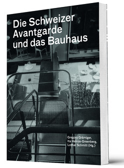 Die Schweizer Avantgarde und das Bauhaus von Grämiger,  Gregory, Heinze-Greenberg,  Ita, Schmitt,  Lothar