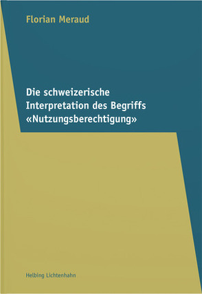 Die schweizerische Interpretation des Begriffs „Nutzungsberechtigung“ von Meraud,  Florian