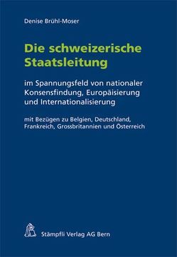 Die schweizerische Staatsleitung von Brühl-Moser,  Denise