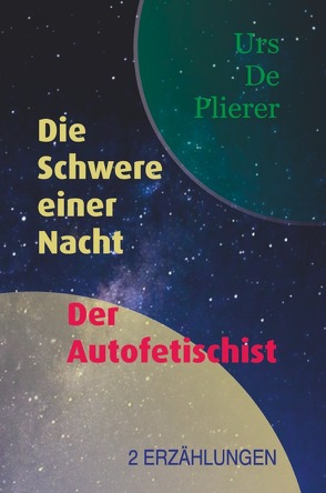 Die Schwere einer Nacht • Der Autofetischist von De Plierer,  Urs