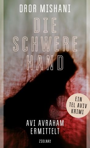 Die schwere Hand von Lemke,  Markus, Mishani,  Dror