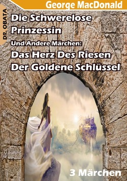 Die Schwerelose Prinzessin, Das Herz des Riesen Und Der Goldene Schlüssel von Obata,  Dr. Obi