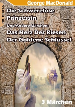 Die Schwerelose Prinzessin, Das Herz des Riesen Und Der Goldene Schlüssel von Obata,  Dr. Obi