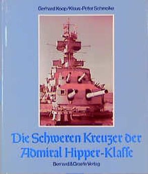 Die Schweren Kreuzer der Admiral Hipper-Klasse von Koop,  Gerhard, Schmolke,  Klaus P