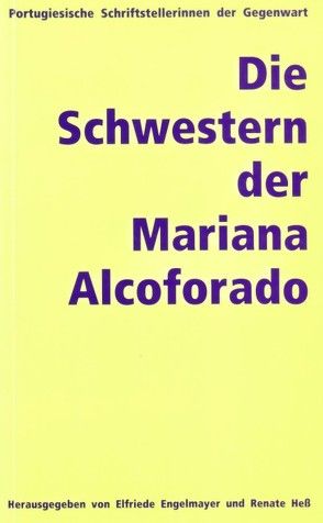 Die Schwestern der Mariana Alcoforado von Engelmayer,  Elfriede, Hess,  Renate