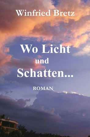 Die Schwestern, Heimat in der Fremde / Wo Licht und Schatten … von Bretz,  Winfried