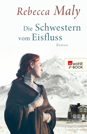 Die Schwestern vom Eisfluss von Maly,  Rebecca