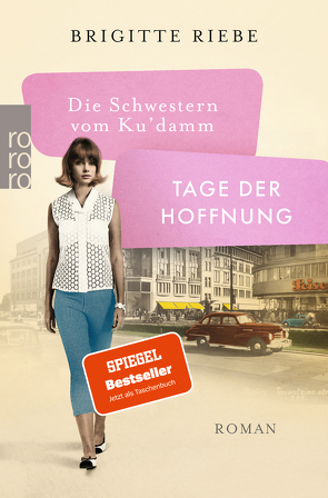 Die Schwestern vom Ku’damm: Tage der Hoffnung von Riebe,  Brigitte