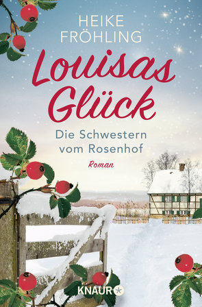 Die Schwestern vom Rosenhof. Louisas Glück von Fröhling,  Heike