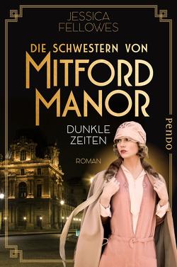 Die Schwestern von Mitford Manor – Dunkle Zeiten von Brandl,  Andrea, Fellowes,  Jessica