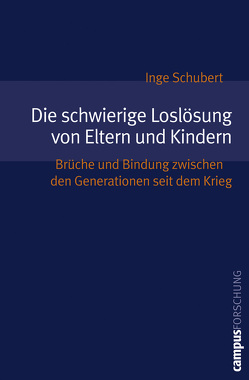 Die schwierige Loslösung von Eltern und Kindern von Schubert,  Inge