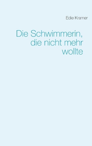 Die Schwimmerin, die nicht mehr wollte von Kramer,  Edie