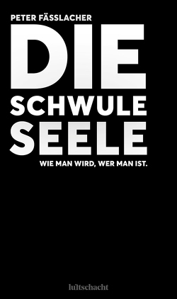 Die schwule Seele von Fässlacher,  Peter