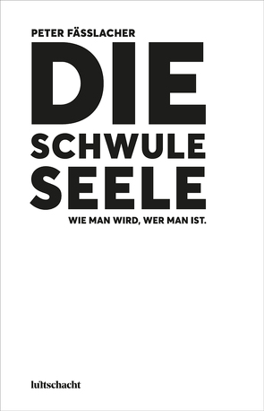 Die schwule Seele von Fässlacher,  Peter