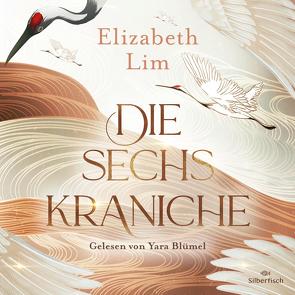 Die sechs Kraniche 1: Die sechs Kraniche von Blümel,  Yara, Lim,  Elizabeth