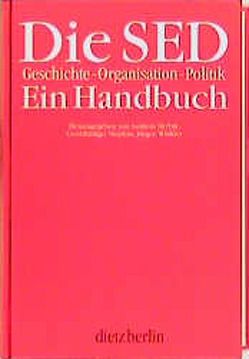 Die SED. Geschichte – Organisation – Politik von Herbst,  Andreas, Stephan,  Gerd R, Winkler,  Jürgen