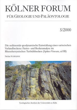 Die sedimentär-geodynamische Entwicklung eines variscischen Vorlandbeckens: Fazies- und Beckenanalyse im Rhenohercynischen Turbiditbecken (Spätes Viseum, cd III) von Schrader,  Stefan