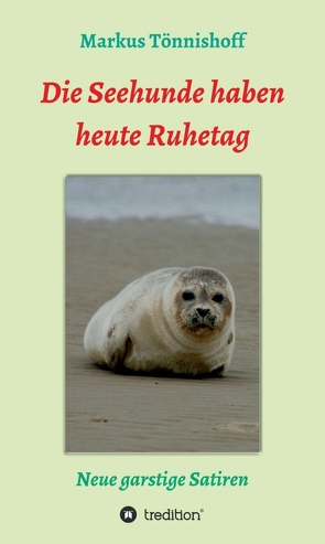 Die Seehunde haben heute Ruhetag von Tönnishoff,  Markus