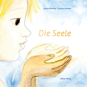 Die Seele von Knötzele,  Susanne, Westhof,  Jochem