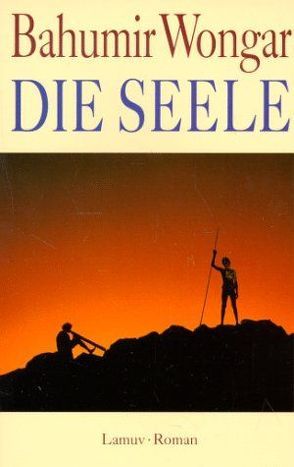 Die Seele von Horch,  Werner, Wongar,  Bahumir