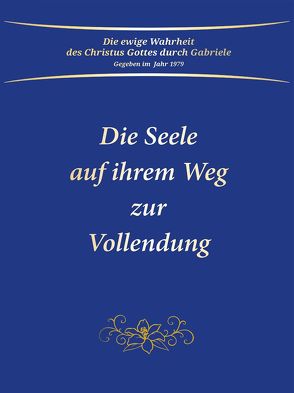 Die Seele auf ihrem Weg zur Vollendung von Gabriele