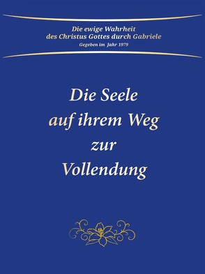 Die Seele auf ihrem Weg zur Vollendung von Gabriele