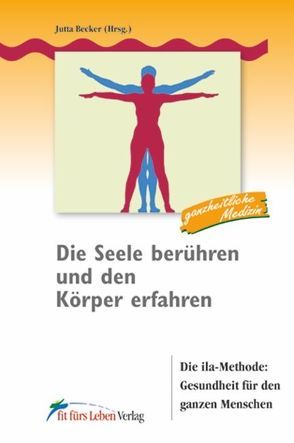 Die Seele berühren und den Körper erfahren von Becker,  Jutta