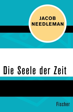 Die Seele der Zeit von Lehner,  Jochen, Needleman,  Jacob