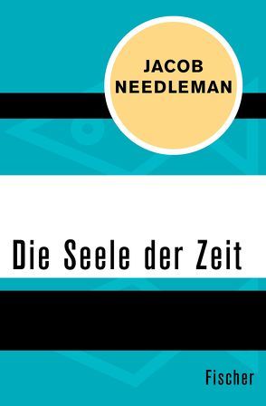 Die Seele der Zeit von Lehner,  Jochen, Needleman,  Jacob