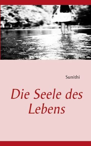 Die Seele des Lebens von Sunithi,  La