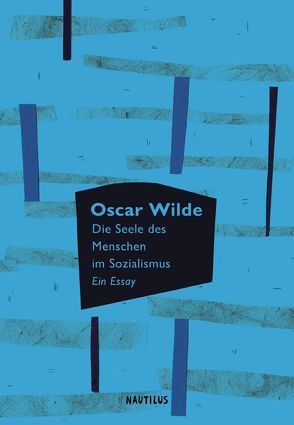 Die Seele des Menschen im Sozialismus von Koschel,  Christine, Lenz,  Anselm, Weidenbaum,  Inge von, Wilde,  Oscar