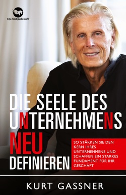 Die Seele Des Unternehmens Neu Definieren von Kurt Friedrich,  Gassner