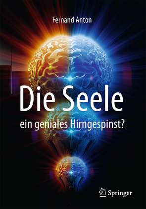 Die Seele, ein geniales Hirngespinst? von Anton,  Fernand