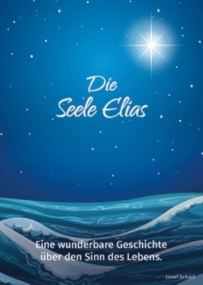 Die Seele Elias von Scharl,  Josef