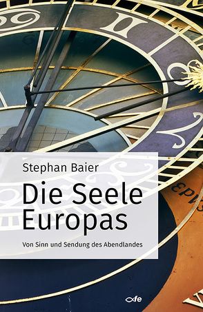 Die Seele Europas von Baier,  Stephan