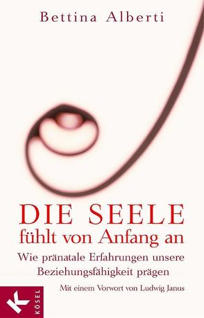 Die Seele fühlt von Anfang an von Alberti,  Bettina