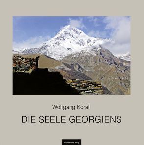 Die Seele Georgiens von Korall,  Wolfgang