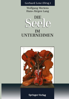 Die SEELE im Unternehmen von Butz,  Ulrike, Lenz,  Gerhard, Mertens,  Wolfgang