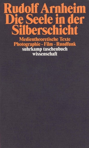 Die Seele in der Silberschicht von Arnheim,  Rudolf, Diederichs,  Helmut H.