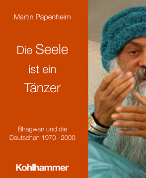 Die Seele ist ein Tänzer von Papenheim,  Martin