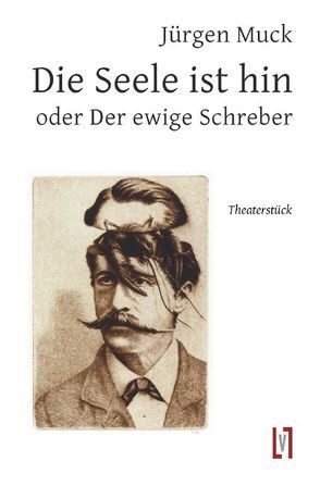 Die Seele ist hin oder Der ewige Schreber von Muck,  Jürgen, Tripp,  Jan Peter