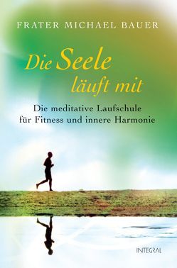 Die Seele läuft mit von Bauer,  Michael G.