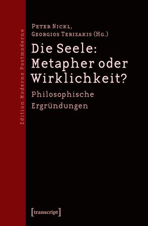 Die Seele: Metapher oder Wirklichkeit? von Nickl,  Peter, Terizakis,  Georgios