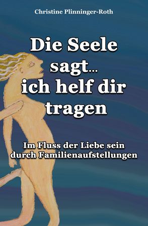 Die Seele sagt…ich helf dir tragen von Plinninger-Roth,  Christine