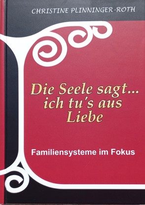 Die Seele sagt…ich tu`s aus Liebe von Plinninger-Roth,  Christine