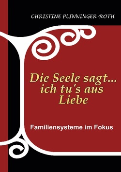 Die Seele sagt…ich tu`s aus Liebe von Plinninger-Roth,  Christine