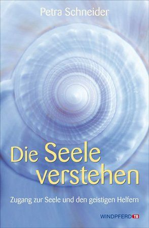 Die Seele verstehen von Schneider,  Petra