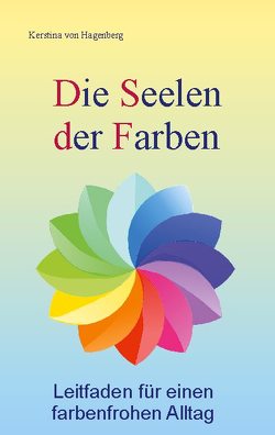 Die Seelen der Farben von von Hagenberg,  Kerstina