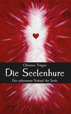 Die Seelenhure von Trügler,  Christine